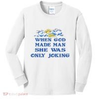 When God Made Man She Was Only Joking Kids Long Sleeve Shirt thumb 0