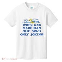When God Made Man She Was Only Joking Kids T-Shirt thumb 0