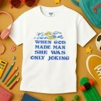 When God Made Man She Was Only Joking Kids T-Shirt thumb 3