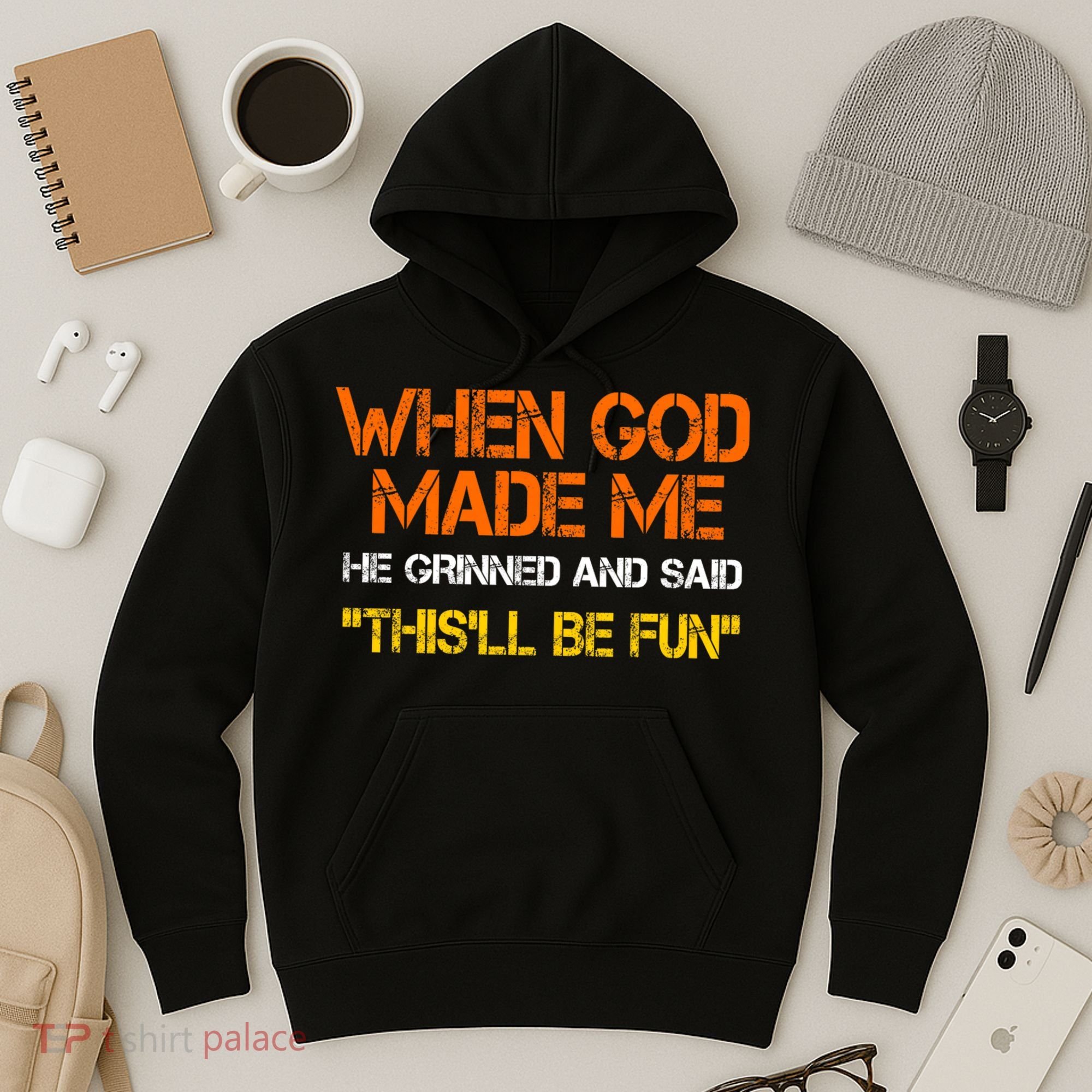 When God Made Me He Grinned Funny Meme Hoodie