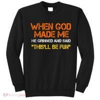 When God Made Me He Grinned Funny Meme Sweatshirt thumb 0