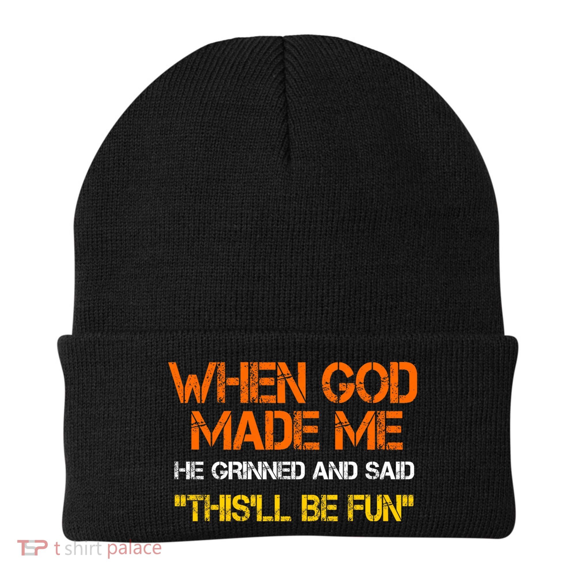 When God Made Me He Grinned Funny Meme Beanie
