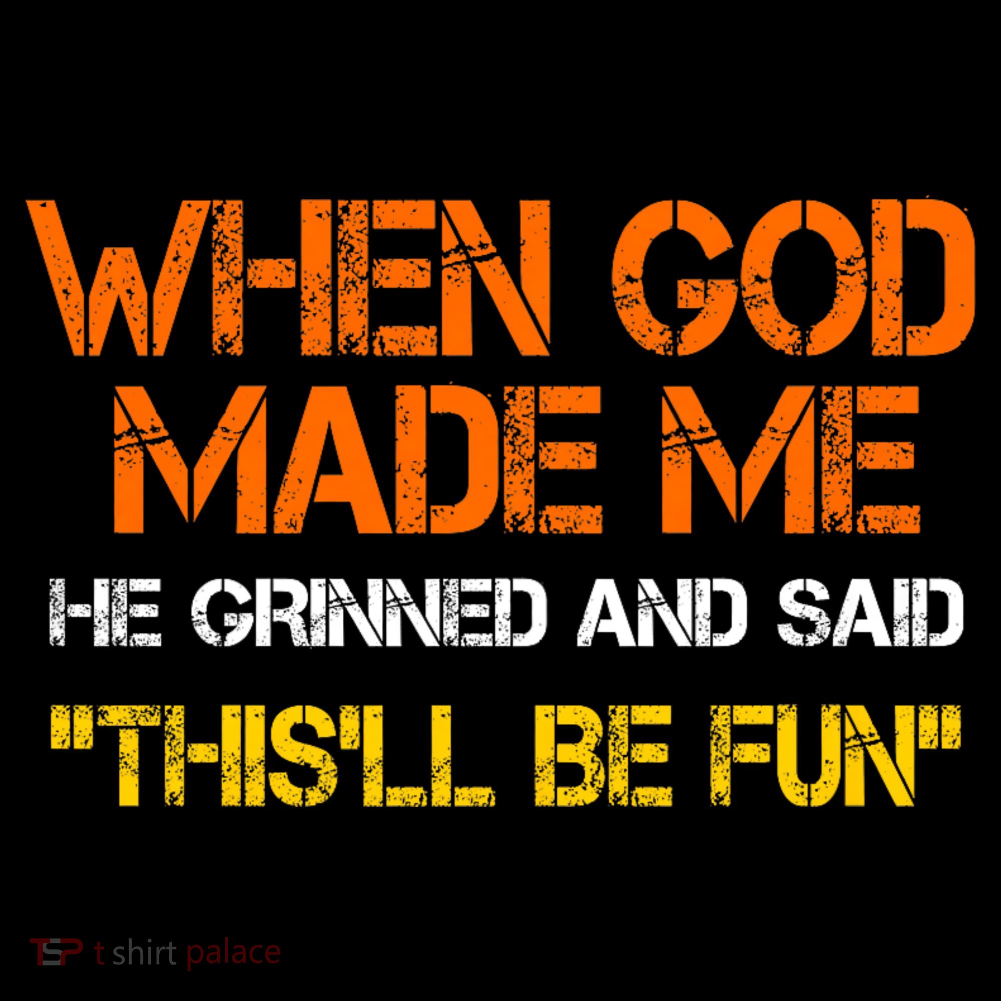When God Made Me He Grinned Funny Meme Women's Hoodie