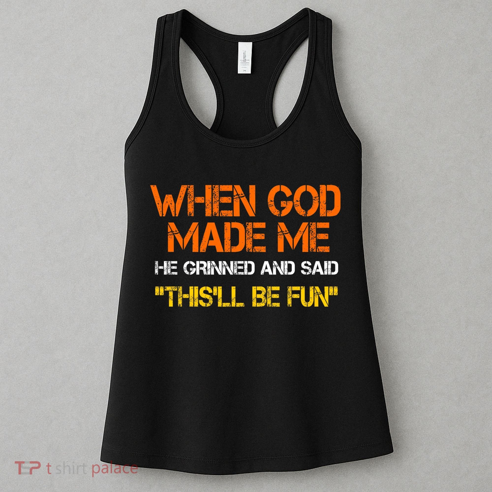 When God Made Me He Grinned Funny Meme Women's Tank Top