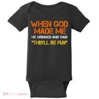 When God Made Me He Grinned Funny Meme Baby Bodysuit thumb 0