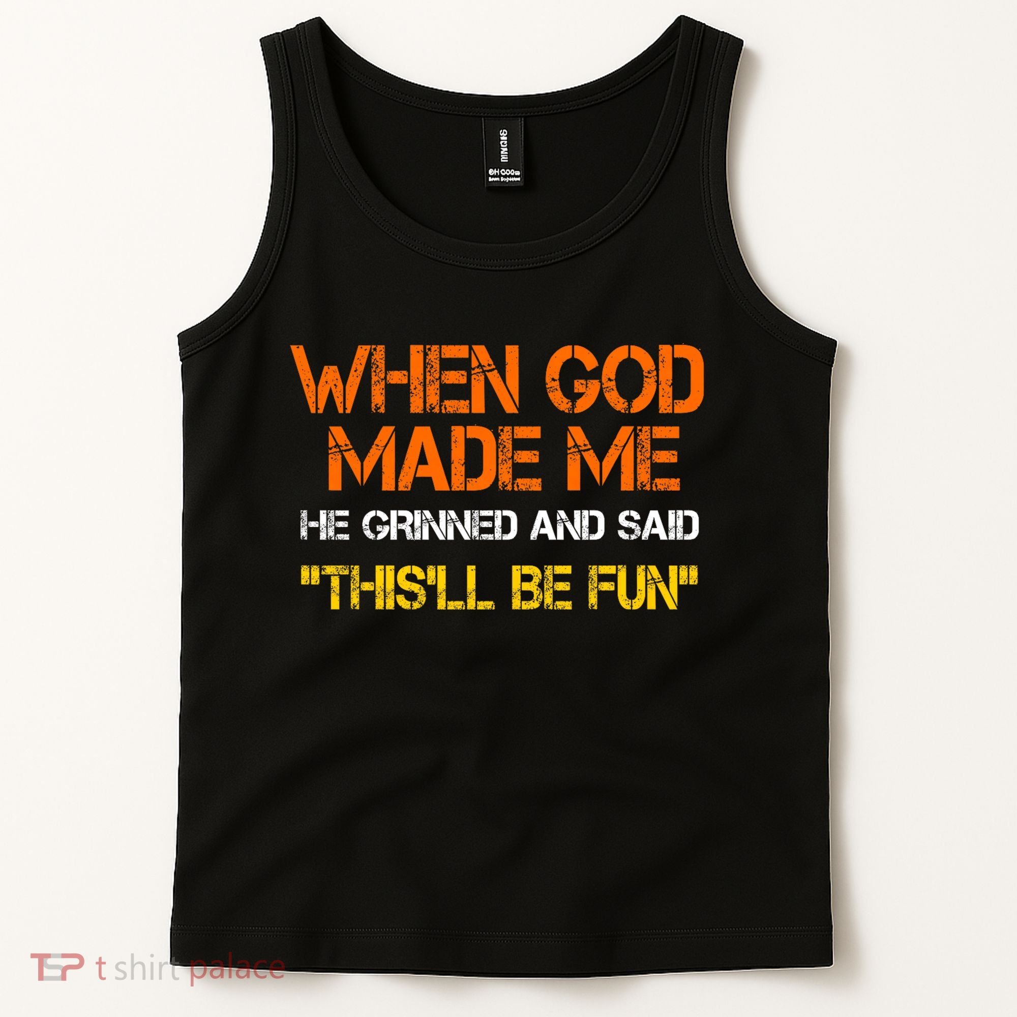 When God Made Me He Grinned Funny Meme Tank Top