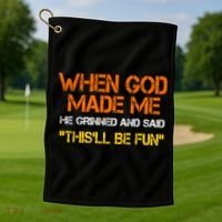 When God Made Me He Grinned Funny Meme Golf Towel thumb 1