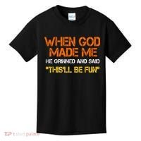 When God Made Me He Grinned Funny Meme Kids T-Shirt thumb 0