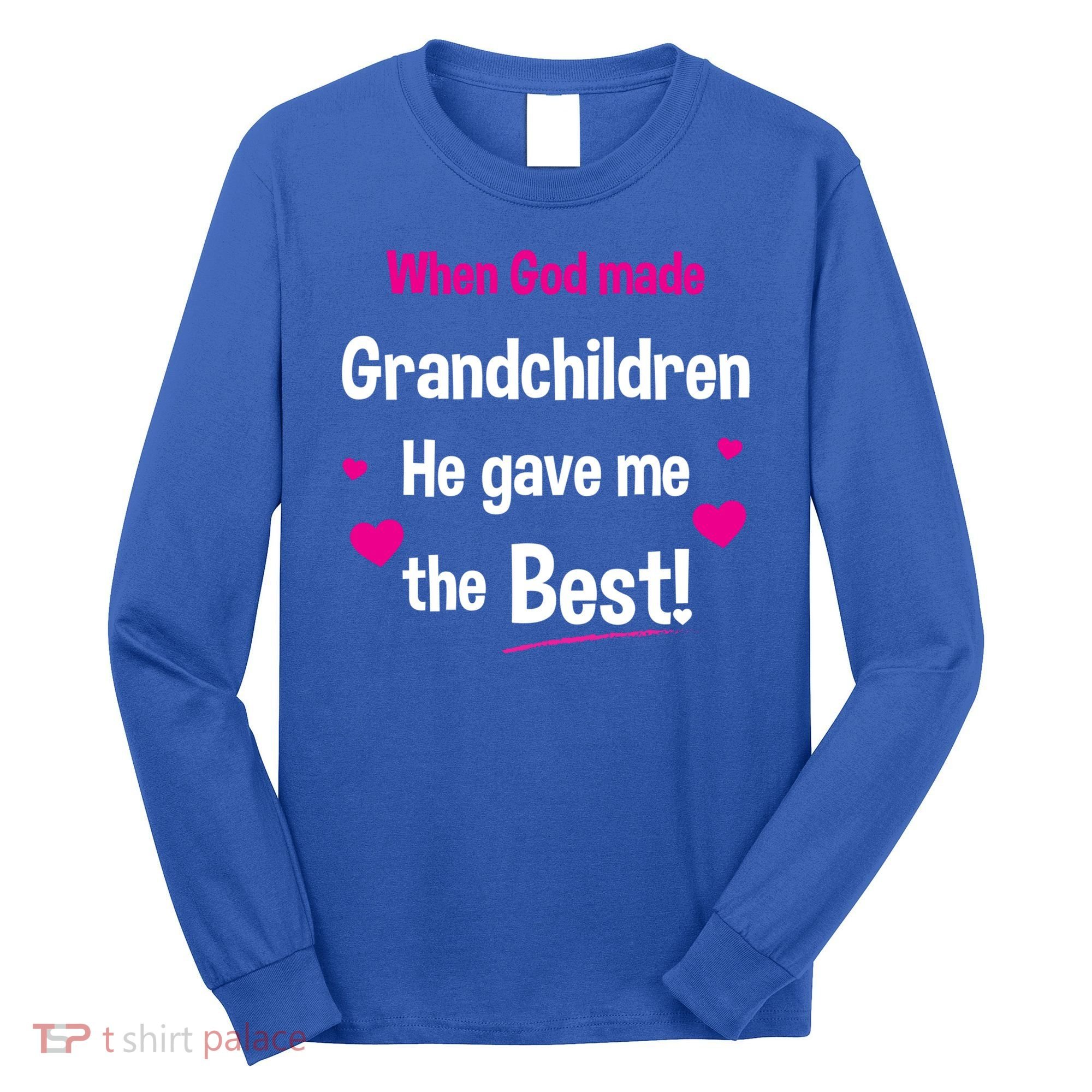 When God Made Grandchildren He Gave Me The Best Granny Gift Long Sleeve Shirt