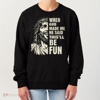 When God Made Me He Said This Will Be Fun Funny Quote Women's Sweatshirt thumb 0