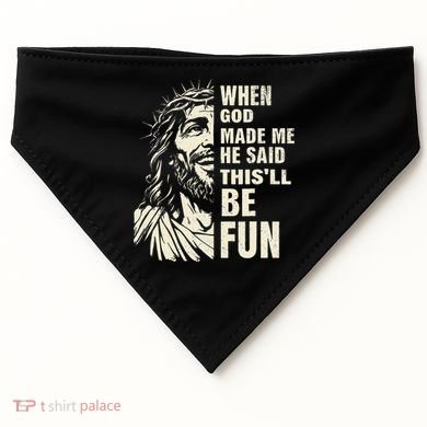 When God Made Me He Said This Will Be Fun Funny Quote USA-Made Doggie Bandana