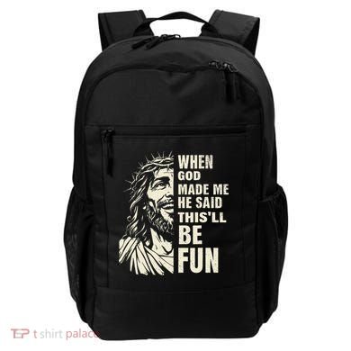 When God Made Me He Said This Will Be Fun Funny Quote Backpack