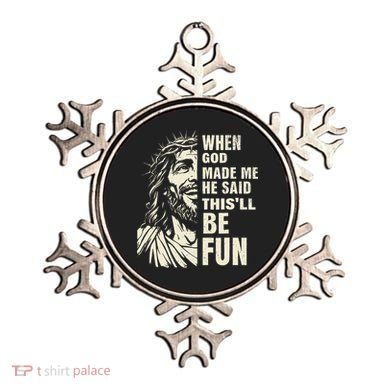 When God Made Me He Said This Will Be Fun Funny Quote Ornament