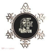 When God Made Me He Said This Will Be Fun Funny Quote Ornament thumb 0