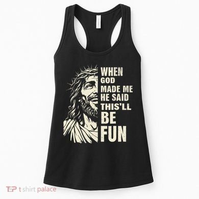When God Made Me He Said This Will Be Fun Funny Quote Women's Tank Top