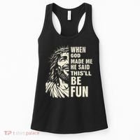 When God Made Me He Said This Will Be Fun Funny Quote Women's Tank Top thumb 0