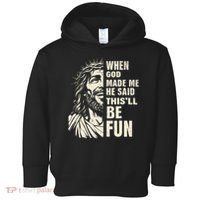 When God Made Me He Said This Will Be Fun Funny Quote Toddler Hoodie thumb 0