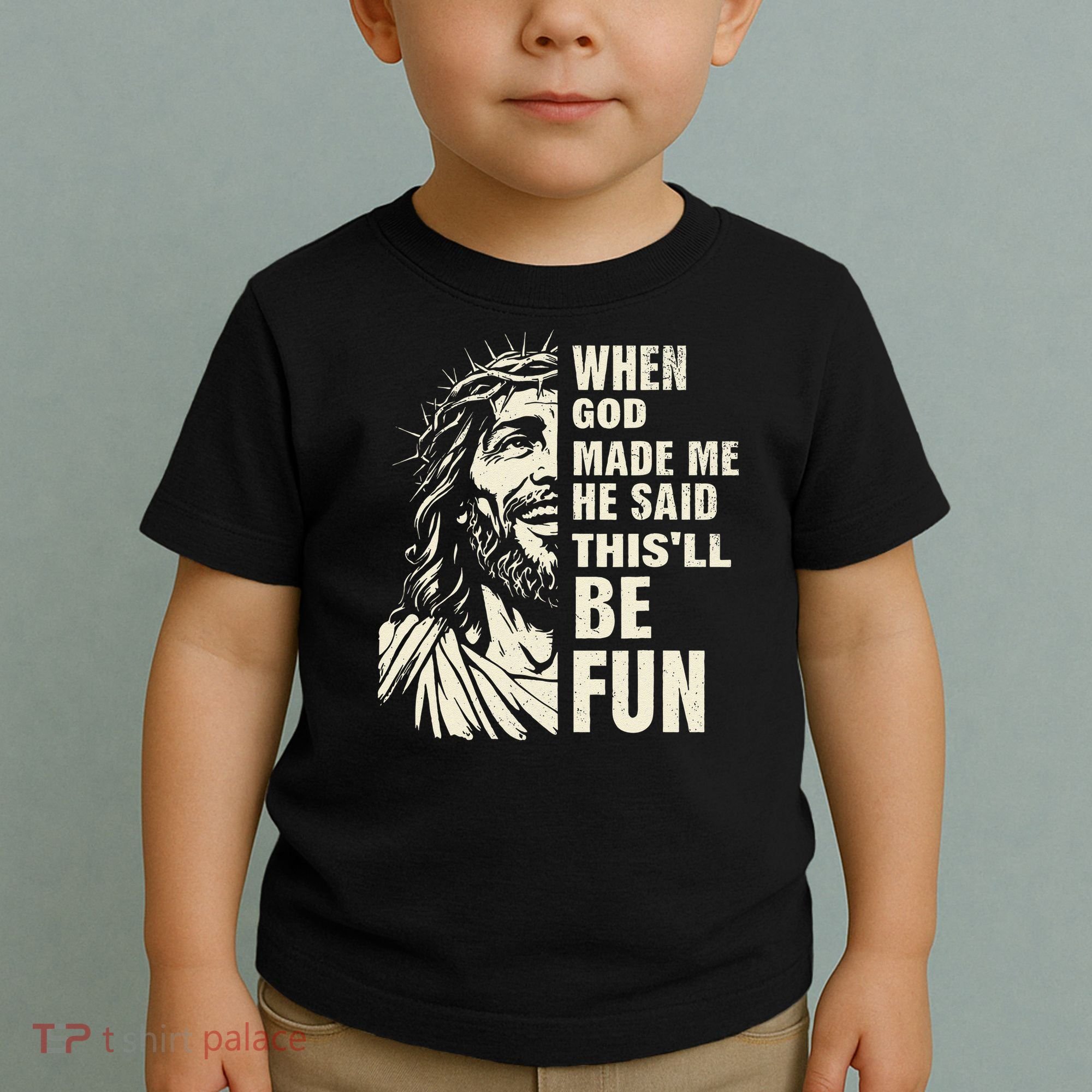 When God Made Me He Said This Will Be Fun Funny Quote Toddler T-Shirt