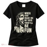 When God Made Me He Said This Will Be Fun Funny Quote Women's T-Shirt thumb 0