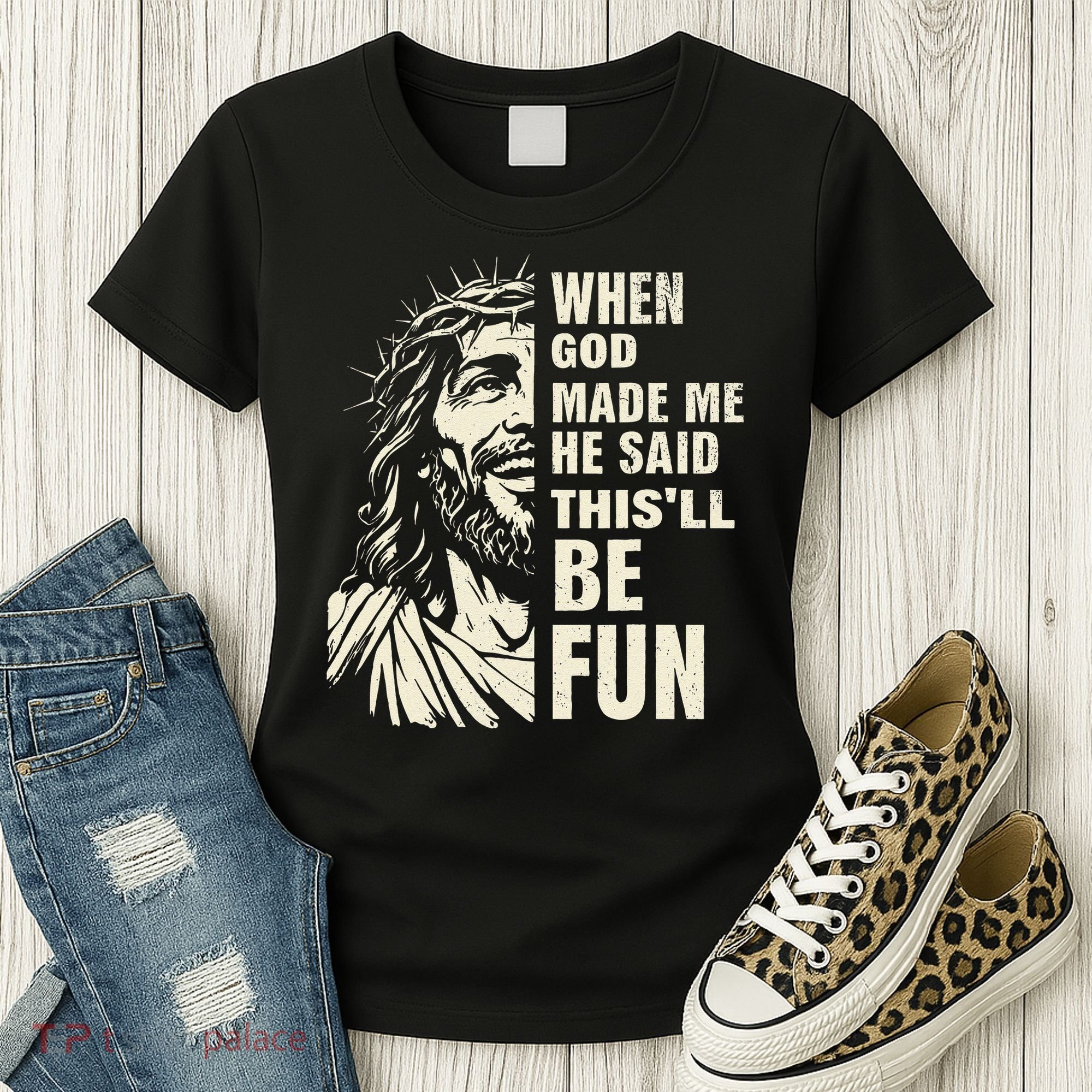 When God Made Me He Said This Will Be Fun Funny Quote Women's T-Shirt