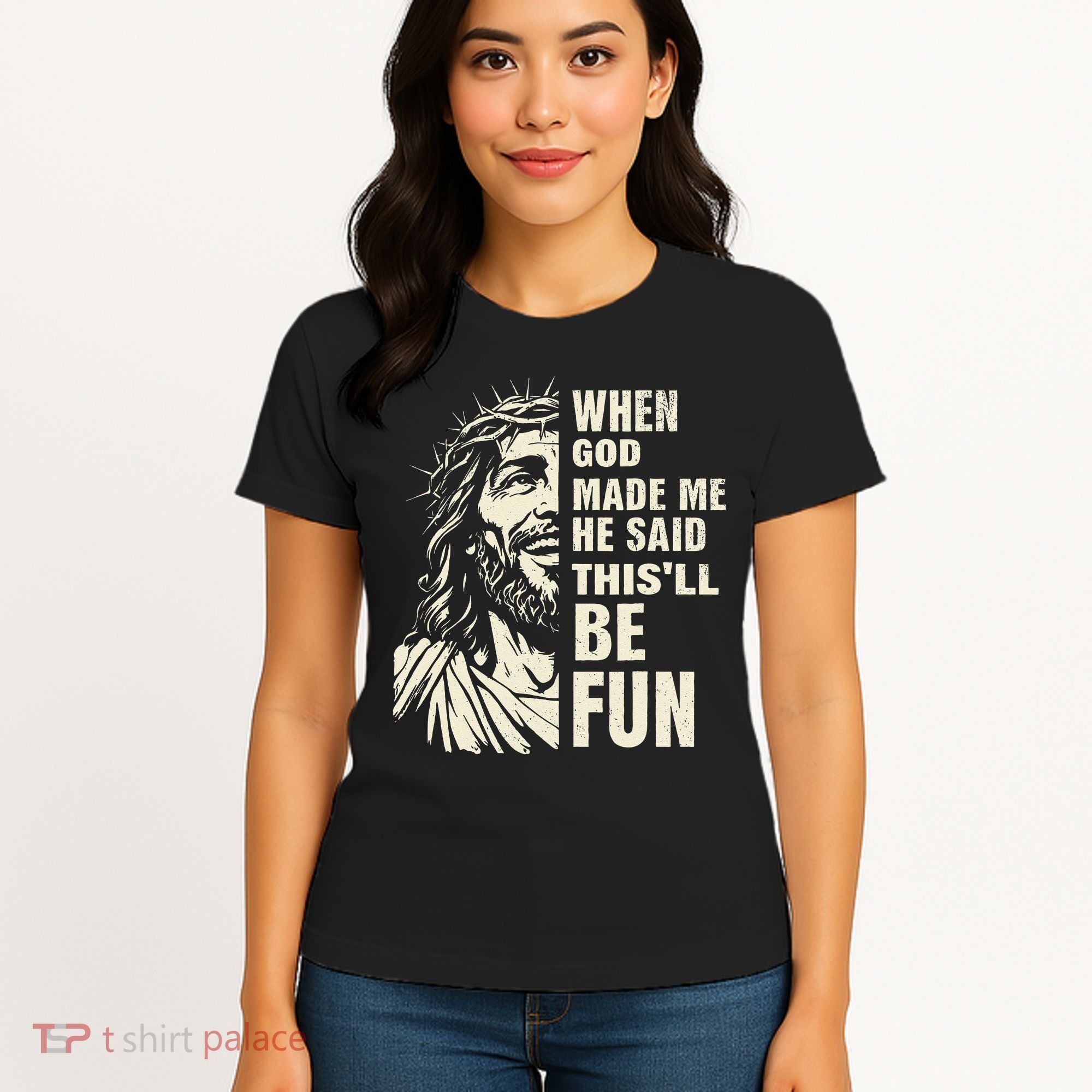 When God Made Me He Said This Will Be Fun Funny Quote Women's T-Shirt