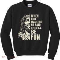 When God Made Me He Said This Will Be Fun Funny Quote Kids Sweatshirt thumb 0