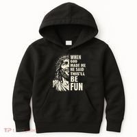 When God Made Me He Said This Will Be Fun Funny Quote Kids Hoodie thumb 0