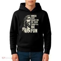 When God Made Me He Said This Will Be Fun Funny Quote Kids Hoodie thumb 4