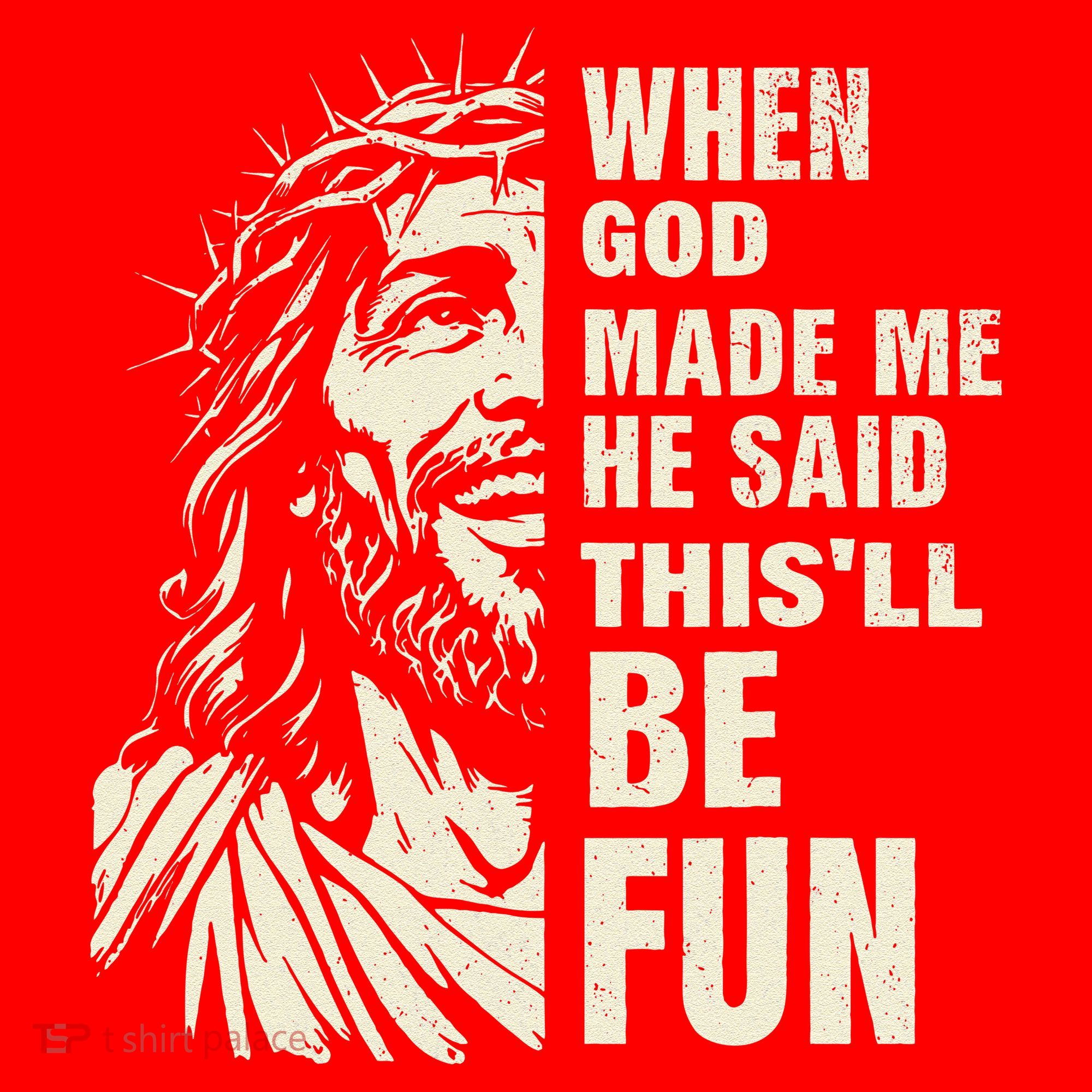 When God Made Me He Said This Will Be Fun Funny Quote Santa Hat