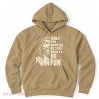 When God Made Me He Said This Will Be Fun Funny Quote Hoodie thumb 0