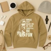 When God Made Me He Said This Will Be Fun Funny Quote Hoodie thumb 3