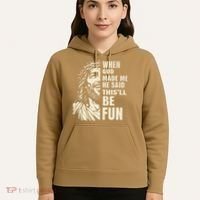 When God Made Me He Said This Will Be Fun Funny Quote Hoodie thumb 5