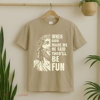 When God Made Me He Said This Will Be Fun Funny Quote T-Shirt thumb 2