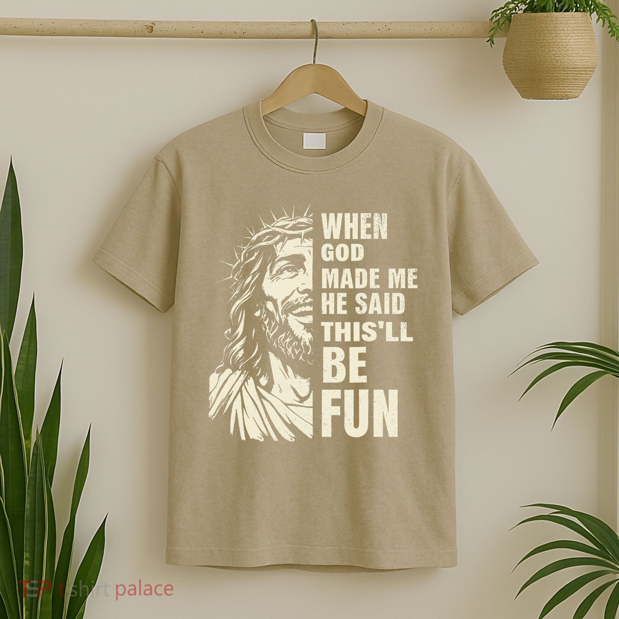 When God Made Me He Said This Will Be Fun Funny Quote T-Shirt