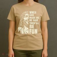 When God Made Me He Said This Will Be Fun Funny Quote T-Shirt thumb 4