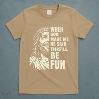 When God Made Me He Said This Will Be Fun Funny Quote T-Shirt thumb 5