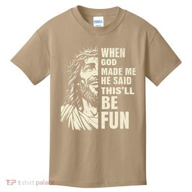 When God Made Me He Said This Will Be Fun Funny Quote Kids T-Shirt