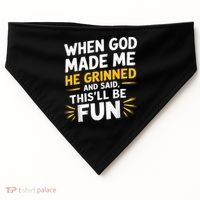 When God Made Me He Said This'll Be Fun Religious Quote Fun USA-Made Doggie Bandana thumb 0