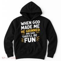 When God Made Me He Said This'll Be Fun Religious Quote Fun Hoodie thumb 0