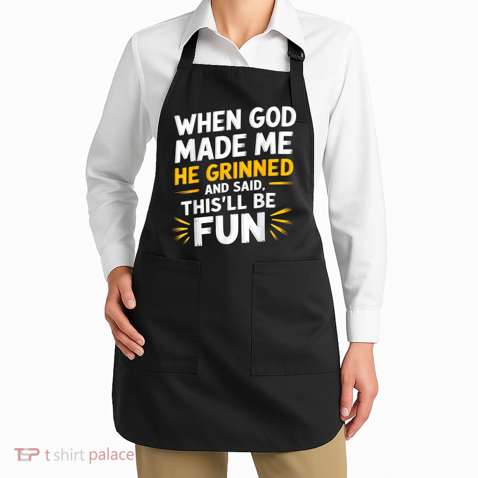 When God Made Me He Said This'll Be Fun Religious Quote Fun Apron