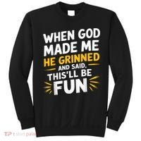 When God Made Me He Said This'll Be Fun Religious Quote Fun Sweatshirt thumb 0