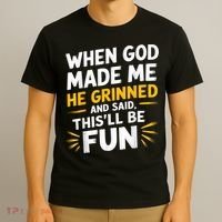 When God Made Me He Said This'll Be Fun Religious Quote Fun T-Shirt thumb 3