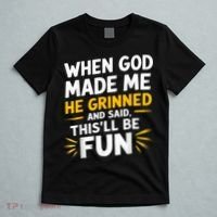 When God Made Me He Said This'll Be Fun Religious Quote Fun T-Shirt thumb 5