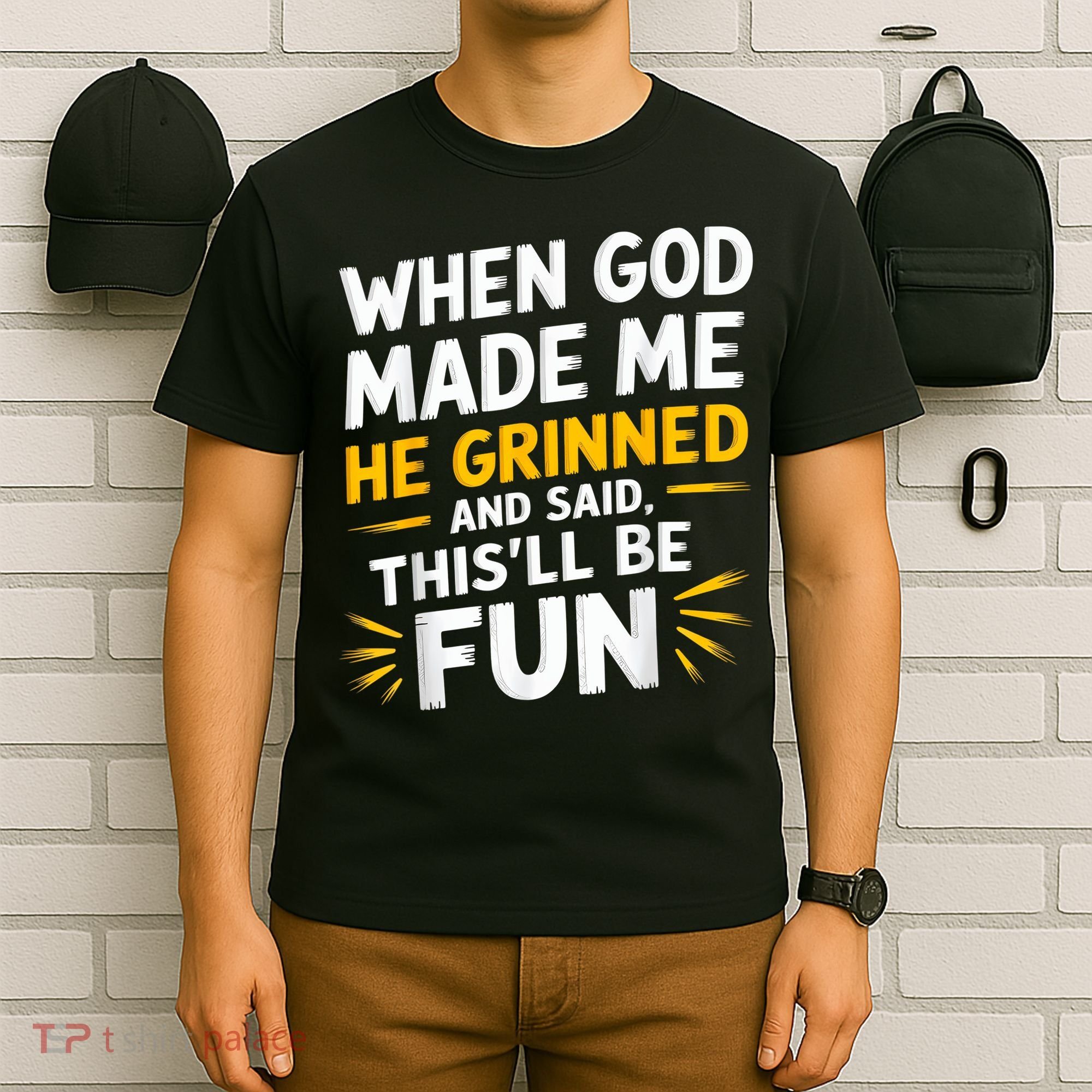 When God Made Me He Said This'll Be Fun Religious Quote Fun T-Shirt