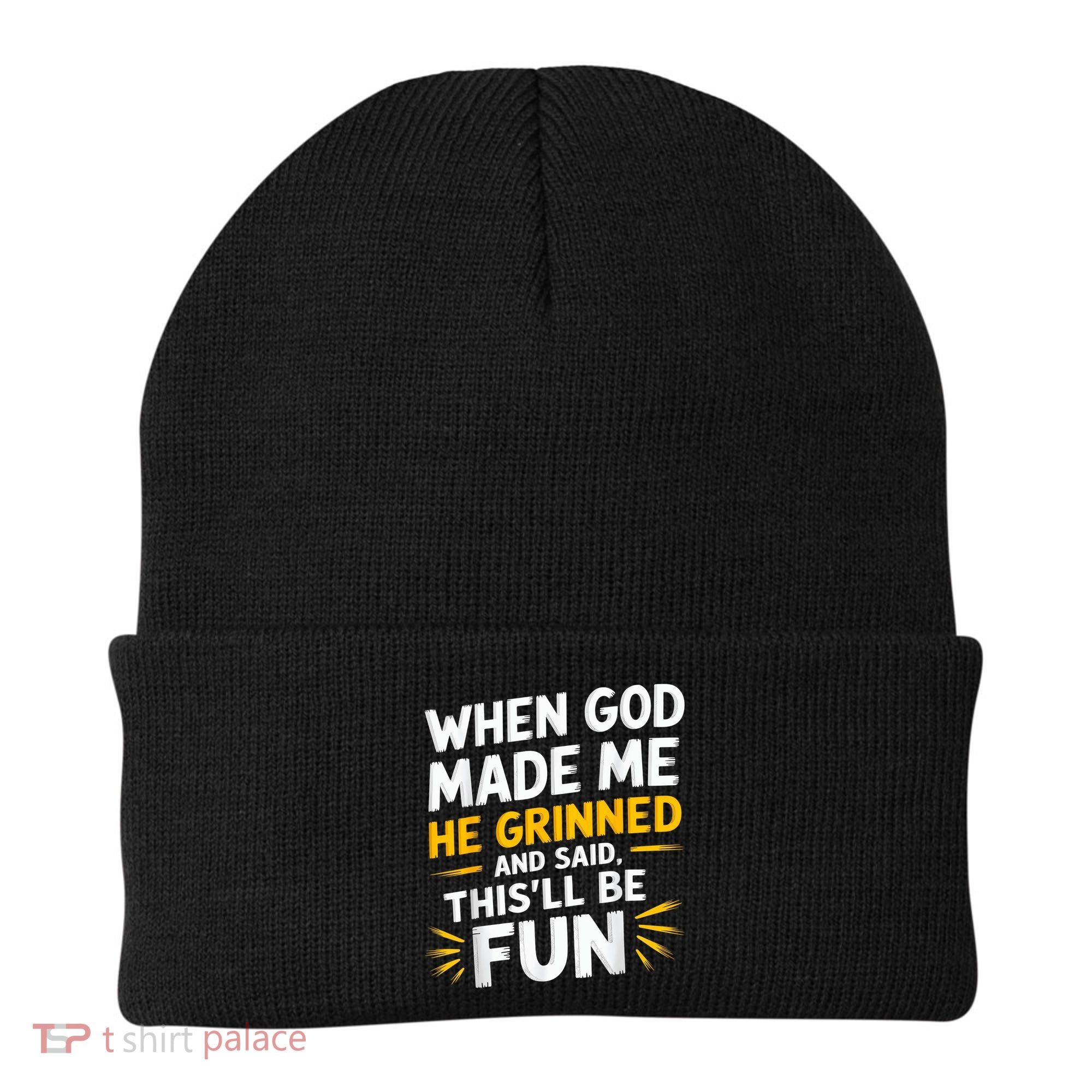 When God Made Me He Said This'll Be Fun Religious Quote Fun Beanie