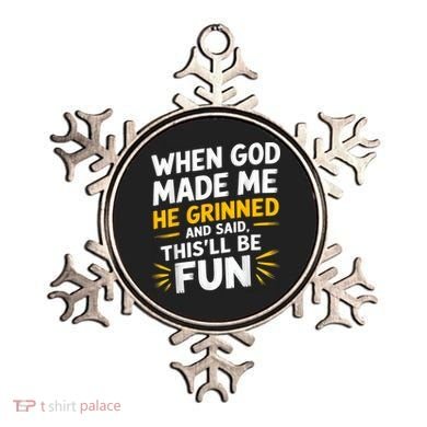 When God Made Me He Said This'll Be Fun Religious Quote Fun Ornament