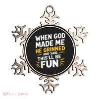 When God Made Me He Said This'll Be Fun Religious Quote Fun Ornament thumb 0