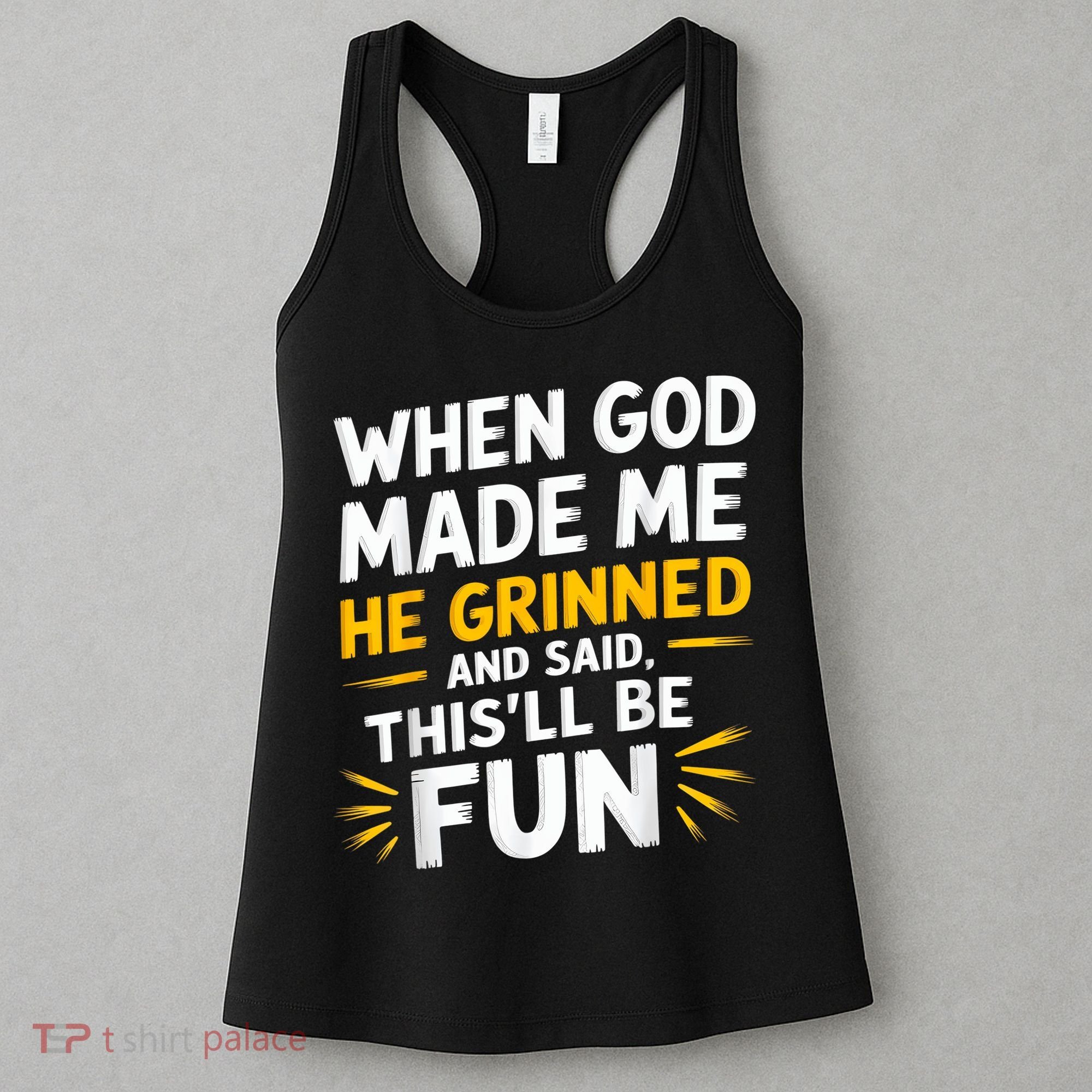 When God Made Me He Said This'll Be Fun Religious Quote Fun Women's Tank Top