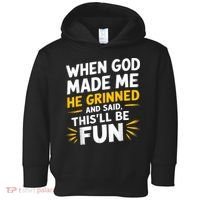 When God Made Me He Said This'll Be Fun Religious Quote Fun Toddler Hoodie thumb 0