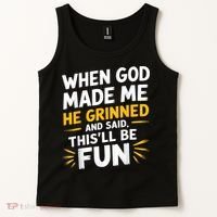 When God Made Me He Said This'll Be Fun Religious Quote Fun Tank Top thumb 2